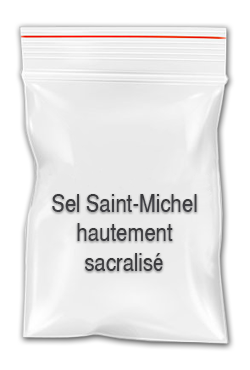 Sel Saint-Michel hautement sacralisé<br>contre les harcèlements infernaux